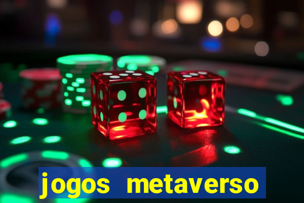 jogos metaverso para ganhar dinheiro